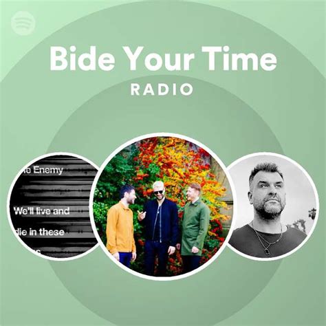 Bide Your Time Radio Playlist By Spotify Spotify