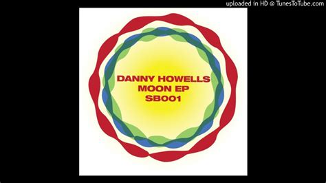 Danny Howells On The Moon Maxi Zamac Edit Youtube