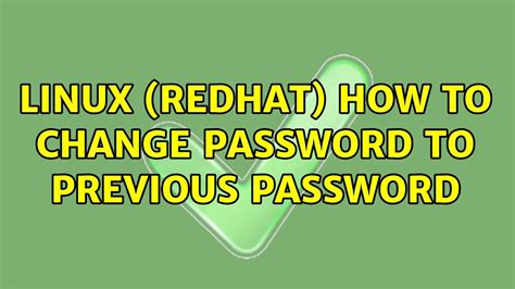 Linux Redhat How To Change Password To Previous Password 2 Solutions