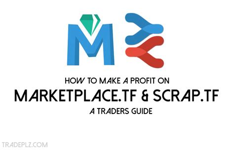 How To Make A Profit On Marketplacetf And Scraptf A Traders Guide