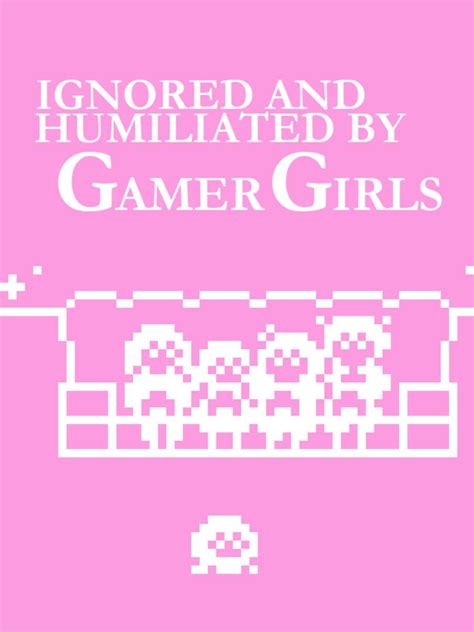 Ignored And Humiliated By Gamer Girls Server Status Is Ignored And
