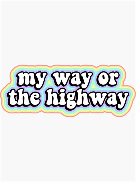 My Way Or The Highway Sticker By Flareapparel Redbubble