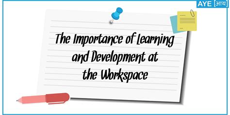 The Importance of Learning & Development at the Workspace ...