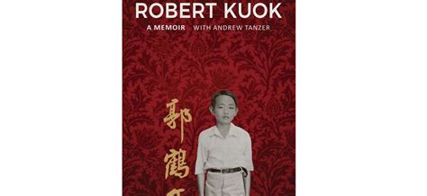 In the fourth extract of robert kuok's memoir, he considers chinese immigrants. Book review: The memoir of Malaysian billionaire Robert ...