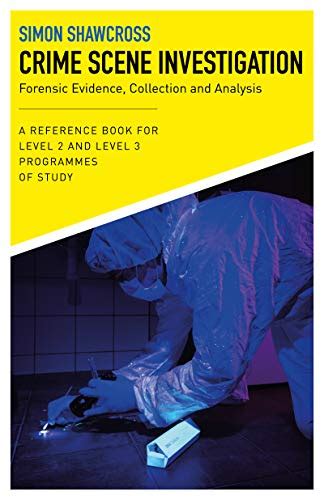 Crime Scene Investigation Forensic Evidence Collection And Analysis A Reference Book For