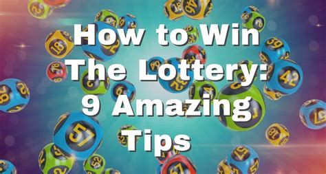 How To Win The Lottery 9 Amazing Tips