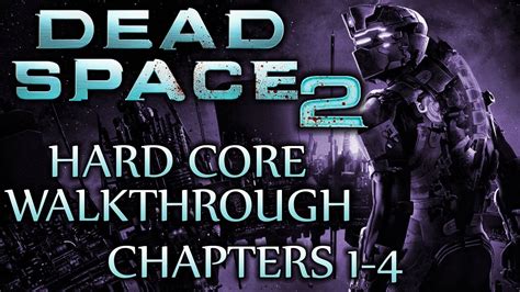 Dead Space 2 Walkthrough Hard Core Chapters 1 2 3 And 4 Youtube