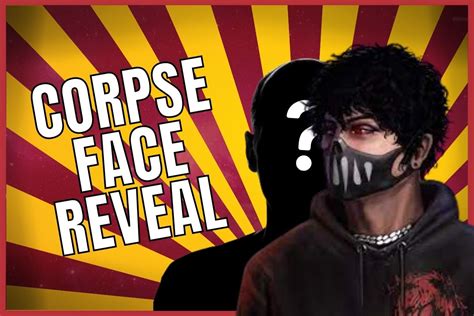 Who Is Corpse Corpse Husbands Face Reveal Drama Explained