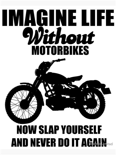 Imagine Life Without Motorbikes Poster For Sale By Rawfilelimited