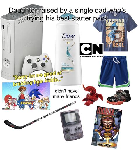 Daughter Raised By A Single Dad Whos Trying His Best Starter Pack R