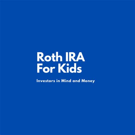 Why Roth Ira For Your Kid Is A Good Investment Imm
