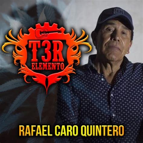 Rafael Caro Quintero Single De T3r Elemento Napster