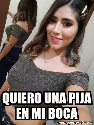 Meme Personalizado Quiero Una Pija En Mi Boca