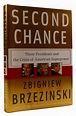 SECOND CHANCE: THREE PRESIDENTS AND THE CRISIS OF AMERICAN SUPERPOWER ...