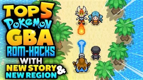 Top 5 Pokemon Gba Rom Hacks With New Story And New Region 2022