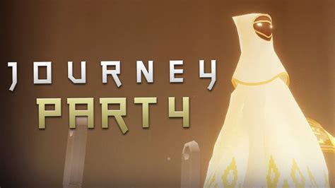 Journey Ps4 Gameplay Walkthrough Part 4 1080p 60fps Youtube