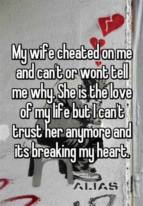 My Wife Cheated On Me And Cant Or Wont Tell Me Why She Is The Love Of