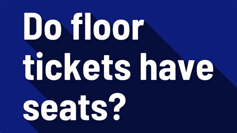 Do Floor Tickets Have Seats YouTube