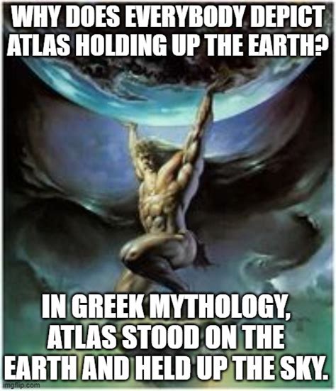 If Atlas Did Shrug The Sky Would Tremble Not The Earth Imgflip