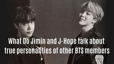 What Do Jimin And J Hope Talk About True Personalities Of Other Bts