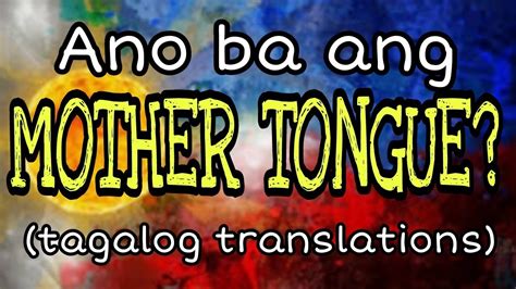 Mother Tongue Tagalog Translations Kahulugan Ng Mother Tongue