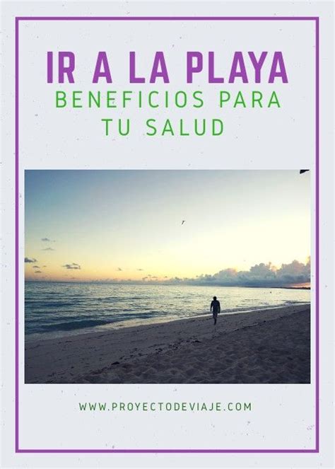 Ir A La Playa Te Trae Beneficios A La Salud Comprobado Por Cient Ficos Proyecto De Viaje