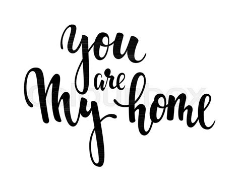 You Are My Home Hand Drawn Creative Stock Vector Colourbox