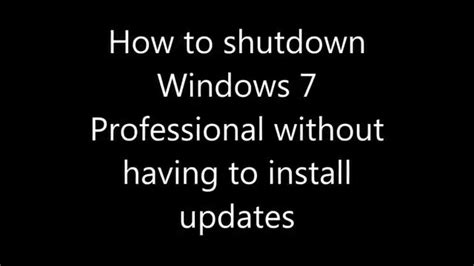 How To Shutdown Windows 7 Professional Without Having To Install