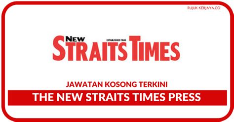 Jawatan Kosong Terkini The New Straits Times Press Kerja Kosong