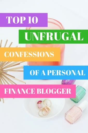 Top 10 Unfrugal Confessions Of A Personal Finance Blogger The