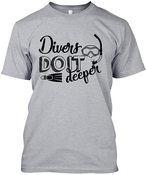 Divers Do It Deeper Tee Shirts Unisex Shirt Tshirt Design