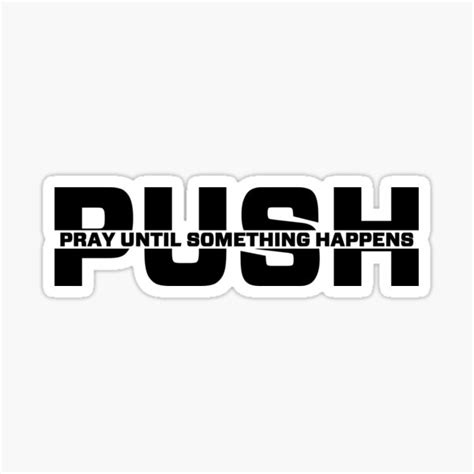 Push Pray Until Something Happens Christian Quote Design Sticker For