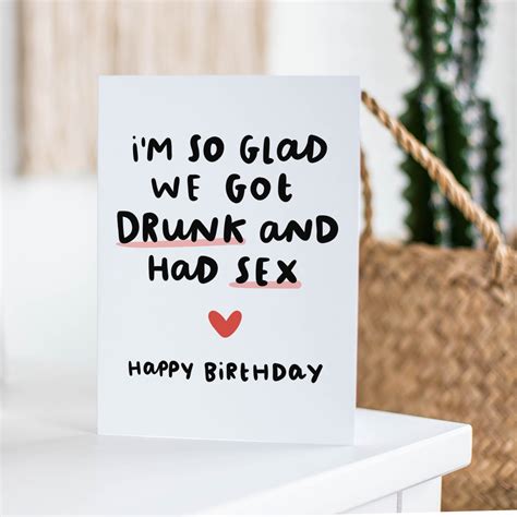 Im So Glad We Got Drunk And Had Sex Funny Birthday Etsy