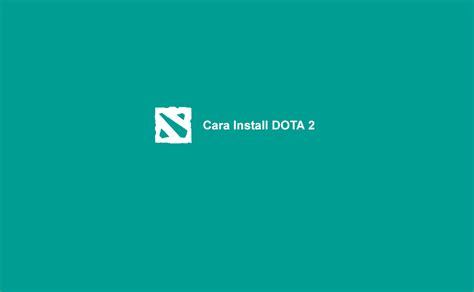 Cara instal dota 2 : √ Cara Install dan Main Game DOTA 2 di Steam (2021)