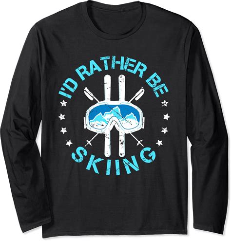 Id Rather Be Skiing Funny Ski Skier Slopes Long Sleeve T