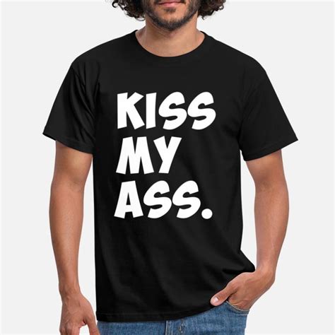 T Shirts Kiss My Ass à Commander En Ligne Spreadshirt