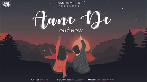 Samr8 Aane De Feat Kalasick Official Audio Youtube