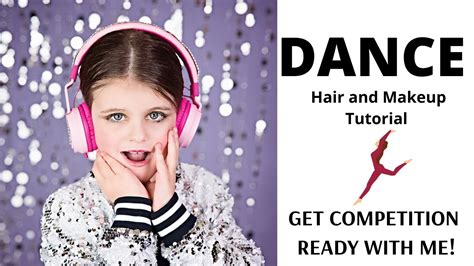 Dance Competition Hair And Make Up Tutorial Get Competition Ready