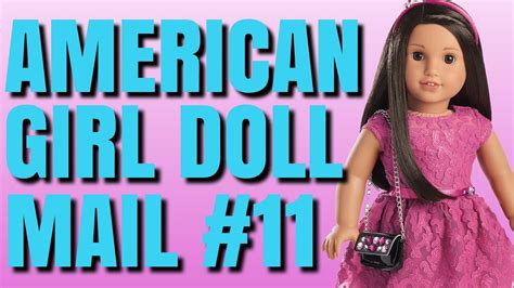 Chloes American Girl Doll Channel Opening Po Box Mail 11 Youtube