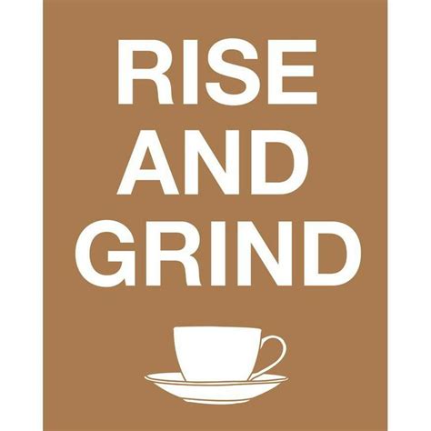 Rise And Grind Quotes Quotesgram