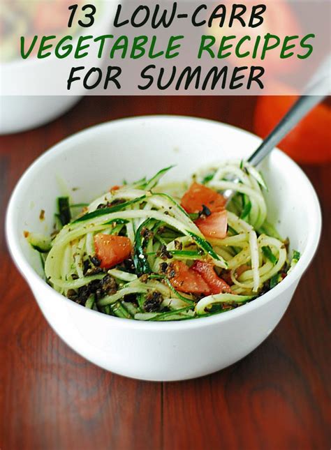 13 Low Carb Vegetable Recipes Vegetables Summer And Low Carb