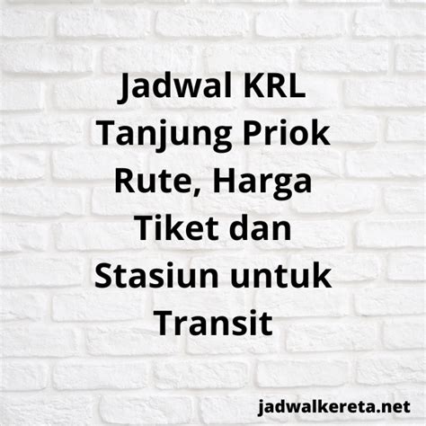 Jadwal Krl Tanjung Priok Rute Harga Tiket Dan Stasiun Untuk Transit