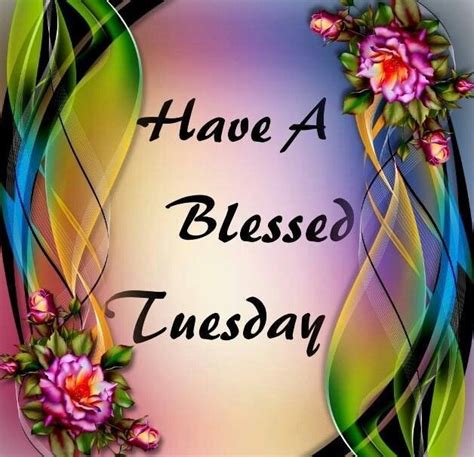 Have A Blessed Tuesday Pictures Photos And Images For Facebook