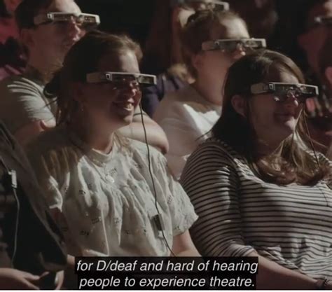 Captioned Glasses A New Way For Deaf People To Experience Theatre