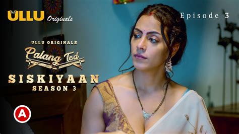 Siskiyaan Season 3 Palang Tod Web Series Actresses Trailer And All Episodes Videos On Ullu App
