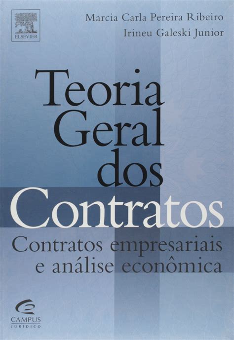 Teoria Geral Dos Contratos Contratos Empresariais E Análise Econômica