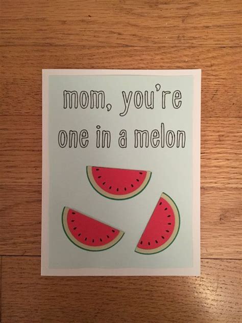 Funny Mothers Day Card Mom Youre On In A Melon Cute Mothers Day Card Happy Mothers Day