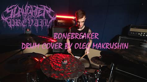 Slaughter To Prevail Bonebreaker Drum Cover By Oleg Makrushin Youtube
