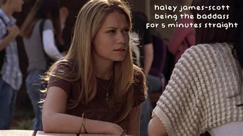 Thats Why You Shouldnt Mess With Haley James Scott Youtube