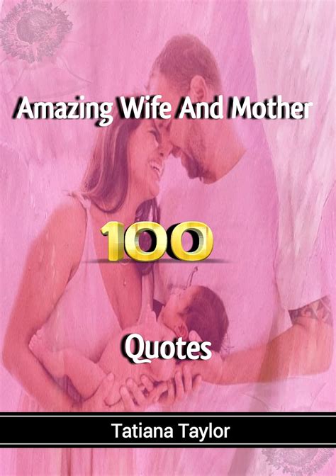 100 Amazing Wife And Mother Quotes Ebook Taylor Tatiana Amazon Ca Kindle Store